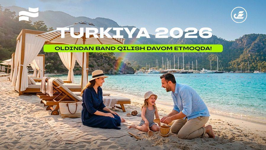 Turkiya 2026: oldindan band qilish davom etmoqda — eng yaxshi narxlarni qayd etish vaqti